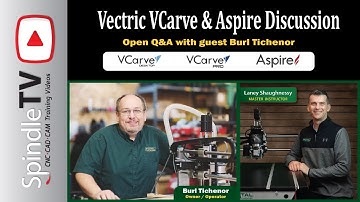 Q&A With DWC Owner Burl Tichenor - Vectric VCarve and Aspire Designing Discussion