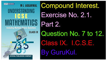Compound Interest | Ex 2.1 | P2 | Class9 | ML Aggarwal | ICSE | GuruKul2208