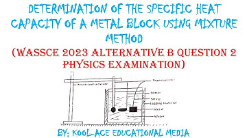 DETERMINATION OF THE SPECIFIC HEAT CAPACITY OF A METAL BLOCK USING MIXTURE METHOD #heat#temperature