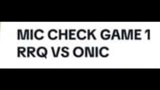 MIC CHECK GAME 1 RRQ VS ONIC