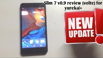 Slim 7 v0.9 28th Jan 2017 (volte) (data toggle fixed) review for yureka/+