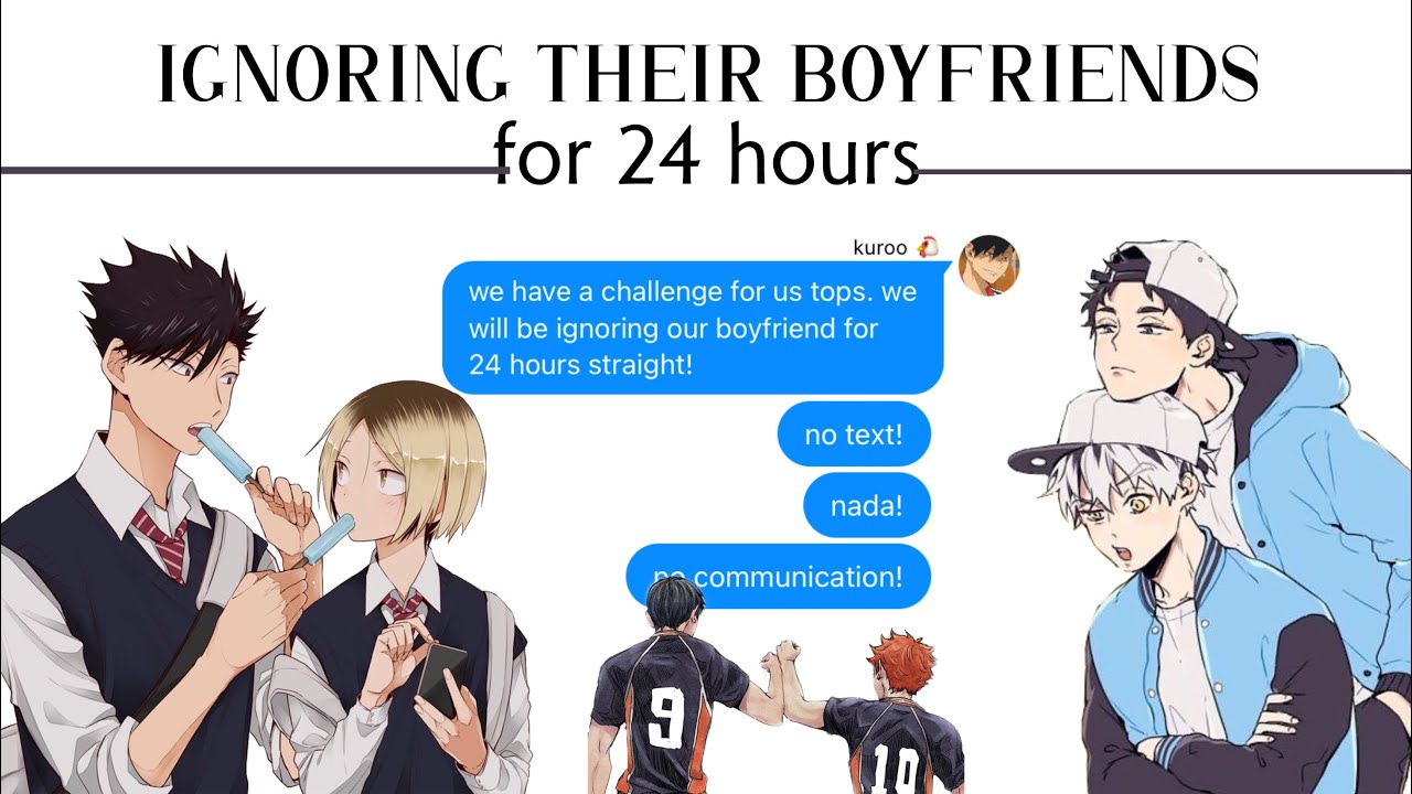 Ignoring Their Boyfriends for 24 hours (1/2) ~ Haikyuu Texts