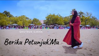 BERIKU PETUNJUK MU - QHUTBUS SAKHA