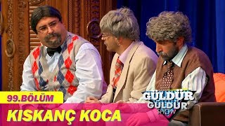 Güldür Güldür Show 99.Bölüm - Kıskanç Koca