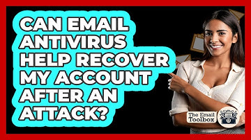 Can Email Antivirus Help Recover My Account After An Attack? - TheEmailToolbox.com