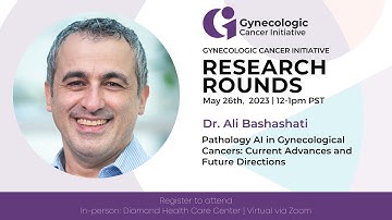 Pathology AI in Gynecological Cancers: Current Advances and Future Directions – Dr. Ali Bashashati