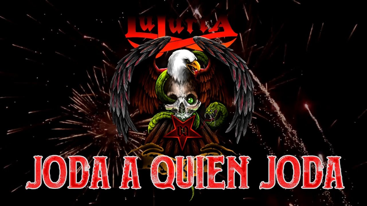 在 YouTube 上观看 Lujuria - "Joda a Quien Joda" Ilustración (XXX Aniversario)
