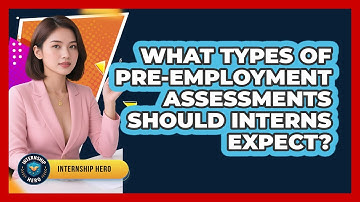 What Types Of Pre-employment Assessments Should Interns Expect? - Internship Hero