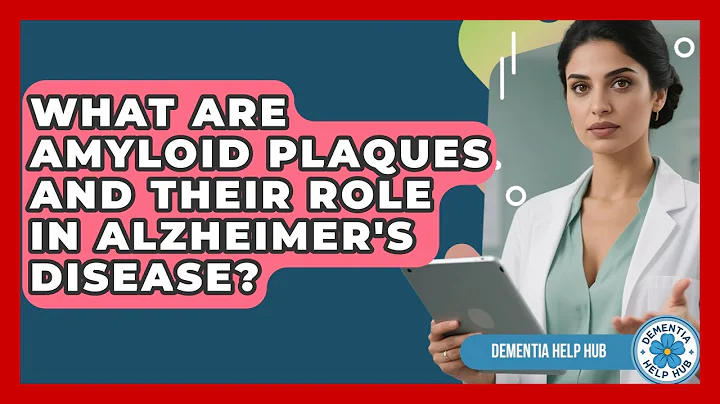 What Are Amyloid Plaques And Their Role In Alzheimer's Disease? - Dementia Help Hub