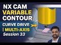 NX CAM 4-Axis Variable Contour 🔥 Curve Drive Method Complete session 33
