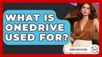 What Is OneDrive Used For? - Admin Career Guide