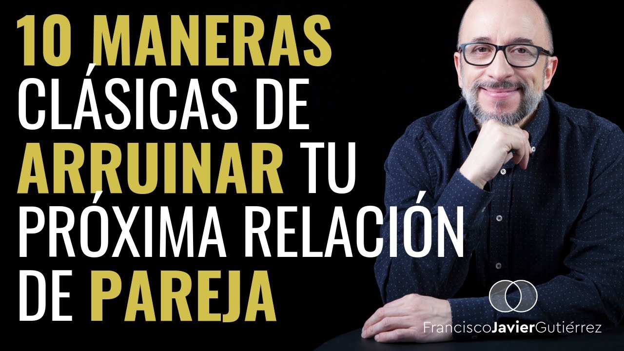 10 maneras clásicas de arruinar tu próxima relación de pareja