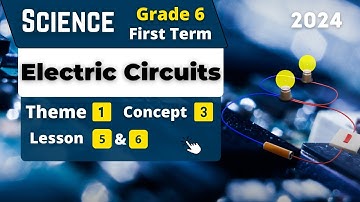 Electric Circuits | Grade 6 | Unit 1 - Concept 3 - Lesson 5&6 | Science