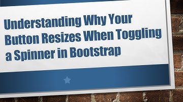 Understanding Why Your Button Resizes When Toggling a Spinner in Bootstrap