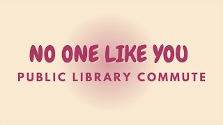 NO ONE LIKE YOU   Lyrics | PUBLIC LIBRARY COMMUTE | Copyright Free