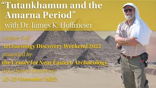 Archaeology Discovery Weekend 2022 Lecture 5 - Tutankhamun and the Amarna Period