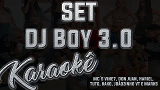 SET DJ Boy 3.0 - Vine7, Don Juan, Hariel, Tuto, Kako, Joãozinho VT e Marks - Karaokê (Instrumental)