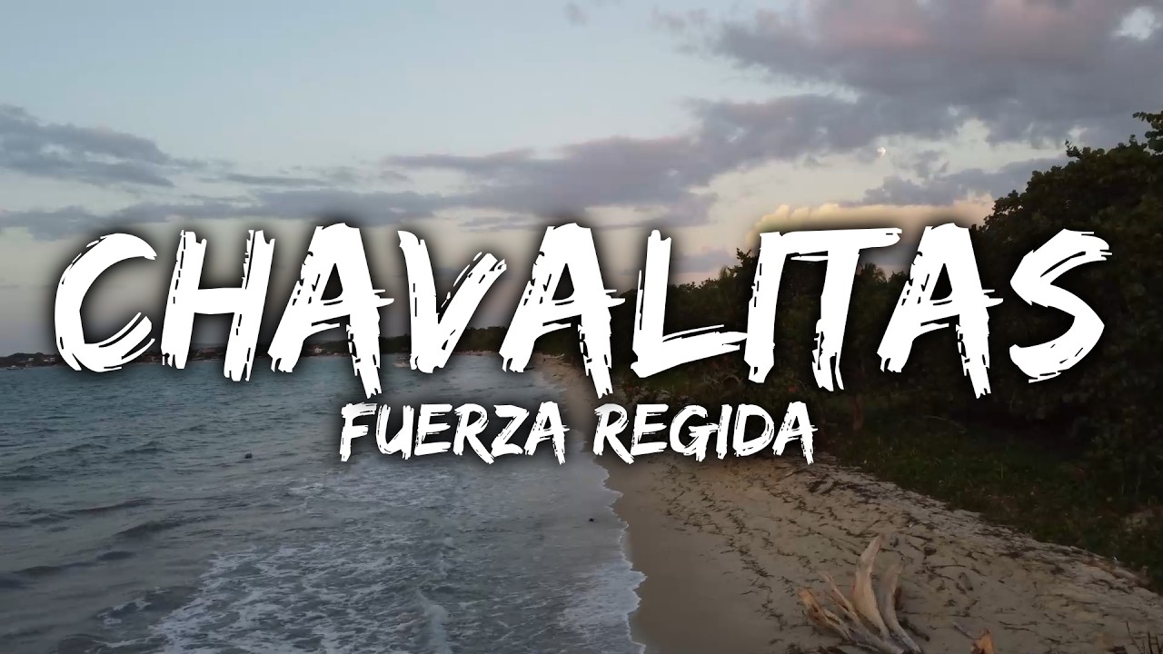 Fuerza Regida - CHAVALITAS (Letra/Lyrics)
