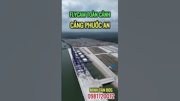 Fly cam toàn cảnh #CảngPhướcAn Cảng Biển lớn nhất Đồng Nai