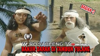 Wiro Sableng 212 - Banjir Darah Di Tambun Tulang [Bagian - 2] | Full HD