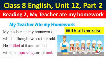 Class 8 English unit 12 Reading 2 with all exercise//My Teacher ate my homework//Grade English