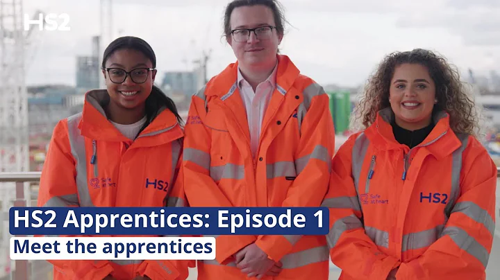 HS2 Apprentices: Episode 1 – Meet the apprentices
