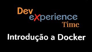#DevX Time #1: Aprenda #DOCKER em 30 minutos