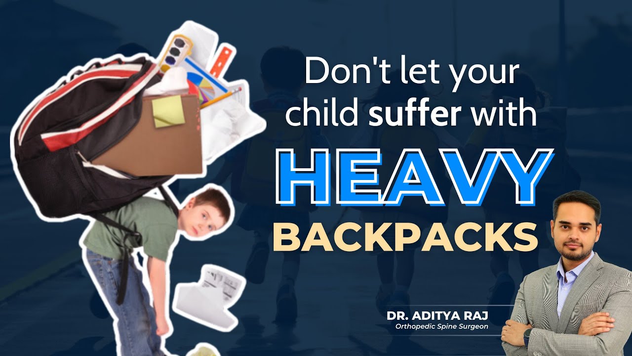 Heavy Backpacks Rising Cause for Spine problems in Kids Dr Aditya