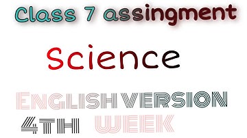 Class 7 Assignment | 4th week| science