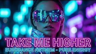 TAKE ME HIGHER ⚡️ ULTRA HIGH-ENERGY EURODANCE | 90s RETRO REVIVAL | POWERFUL DANCE ANTHEM | Techno