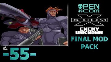 -55- Open X Com [Final Mod Pack]