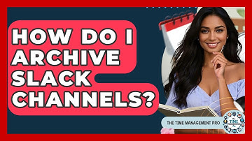 How Do I Archive Slack Channels? - The Time Management Pro