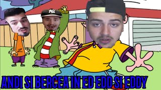 Andi si Bercea IN ED EDD SI EDDY