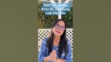 Cảm Xúc Là Chìa Khóa Để Ứng Dụng Luật Hấp Dẫn #clbchamtayhoavang #@clbsongvui #nguoinamcham