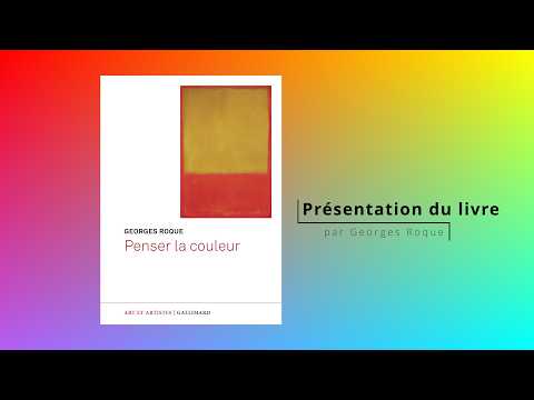 Presentation of the book "Thinking about Color" by Georges Roque