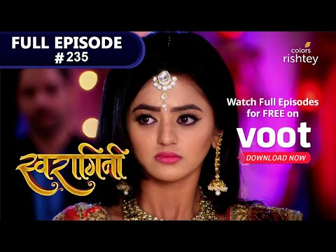 Swaragini | स्वरागिनी | Episode 235