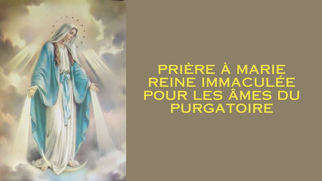 Prière à Marie Reine Immaculée pour les âmes du purgatoire - YouTube