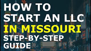 How to Start an LLC in Missouri Step-By-Step | Creating an LLC in Missouri the Easy Way