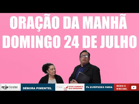 ORAÇÃO DA MANHÃ - DOMINGO - 24 DE JULHO 2022 - DEIXE SEU PEDIDO DE ORAÇÃO ?