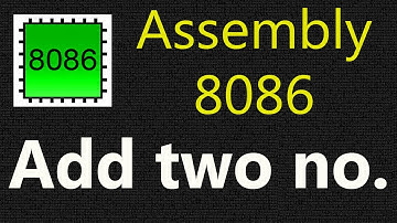How to add two numbers in Assembly 8086 | Addition of two numbers in 8086 | Assembly 8086 tutorial