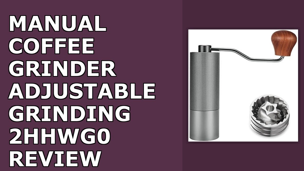 Manual Coffee Grinder, Adjustable Grinding Settings, Stainless Steel Burrs, Portable Review