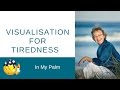 Coping with Tiredness - Visualisation for Tiredness - In My Palm Tool