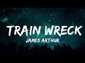 1 Hour |  James Arthur - Train Wreck (Lyrics)  | Lyrical Rhythm