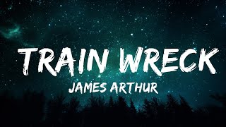 1 Hour |  James Arthur - Train Wreck (Lyrics)  | Lyrical Rhythm