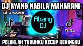 DJ PELUKLAH TUBUHKU KECUP KENINGKU REMIX FULL BASS VIRAL TIKTOK 2022 DJ AYANG NABILA MAHARANI