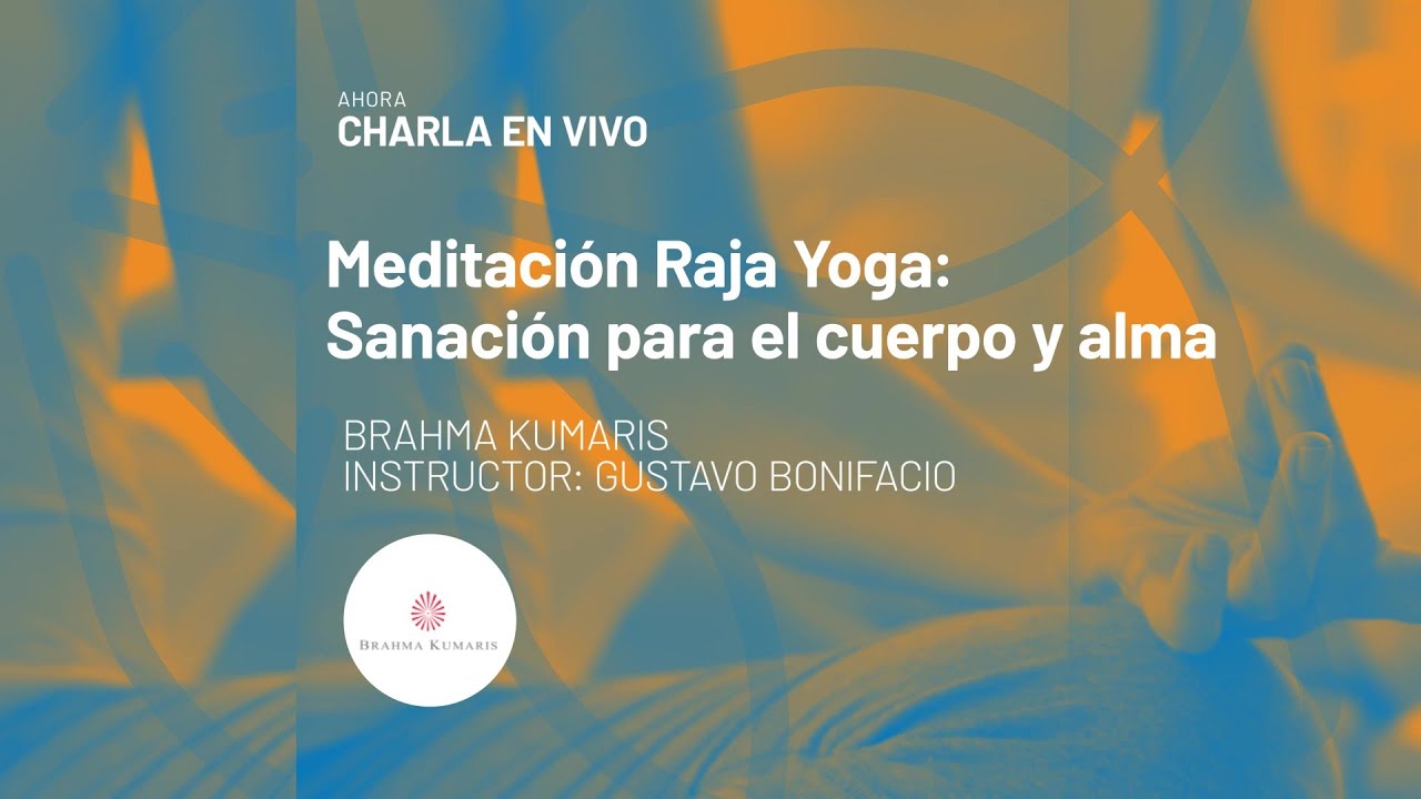 Meditación Raja Yoga: Sanación para el cuerpo y alma - Brahma Kumaris ...