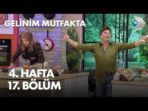 Gelinim Mutfakta 4. Hafta 17. Bölüm