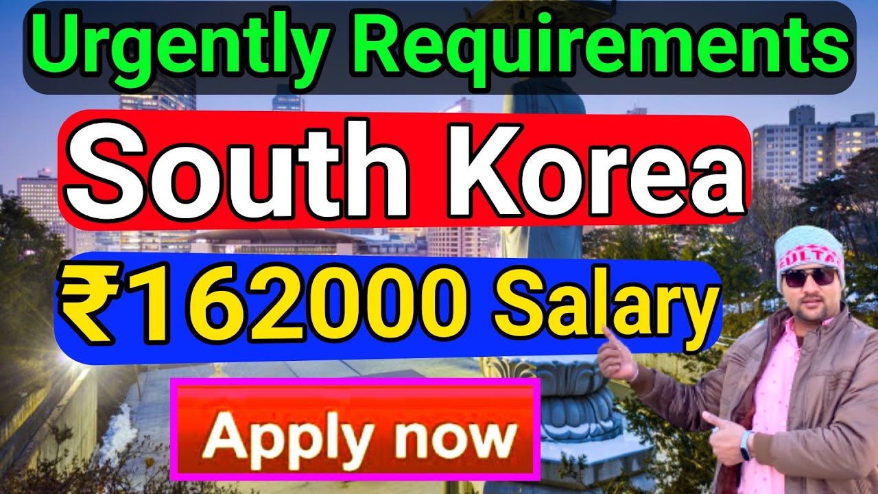 urgently-requirements-for-south-korea-salary-162000-per-month
