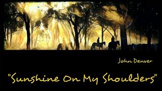 Sunshine On My Shoulders - Lyrics - John Denver