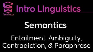 [Introduction to Linguistics] Ambiguity, Paraphrase, Entailment, Contradiction